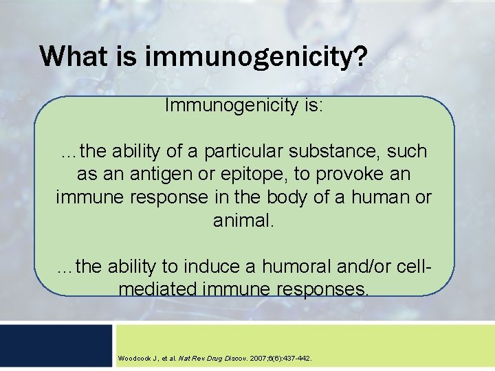 What is immunogenicity? Immunogenicity is: …the ability of a particular substance, such as an