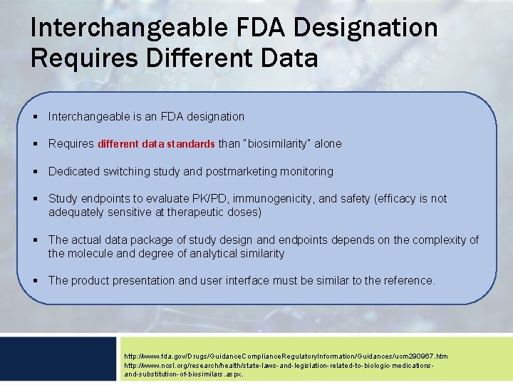 Interchangeable FDA Designation Requires Different Data § Interchangeable is an FDA designation § Requires