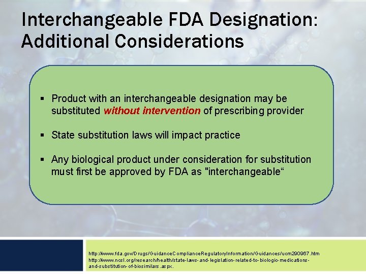 Interchangeable FDA Designation: Additional Considerations § Product with an interchangeable designation may be substituted