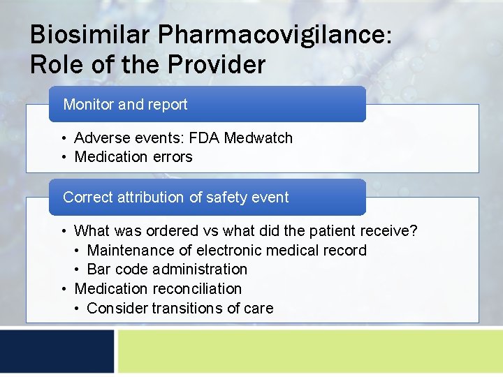 Biosimilar Pharmacovigilance: Role of the Provider Monitor and report • Adverse events: FDA Medwatch