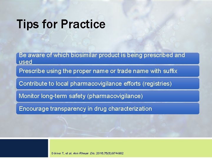 Tips for Practice Be aware of which biosimilar product is being prescribed and used