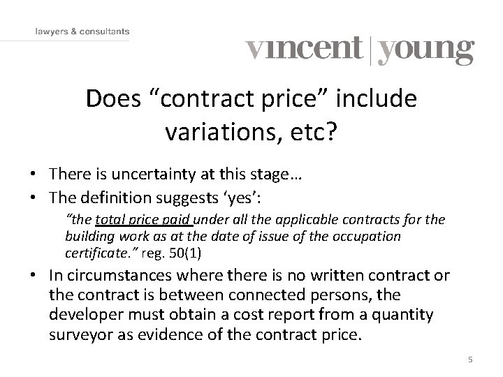Does “contract price” include variations, etc? • There is uncertainty at this stage… •