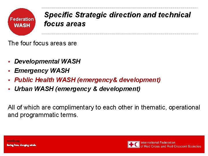 Federation WASH Specific Strategic direction and technical focus areas The four focus areas are