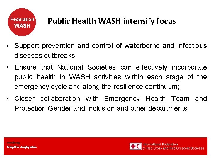 Federation WASH Public Health WASH intensify focus • Support prevention and control of waterborne