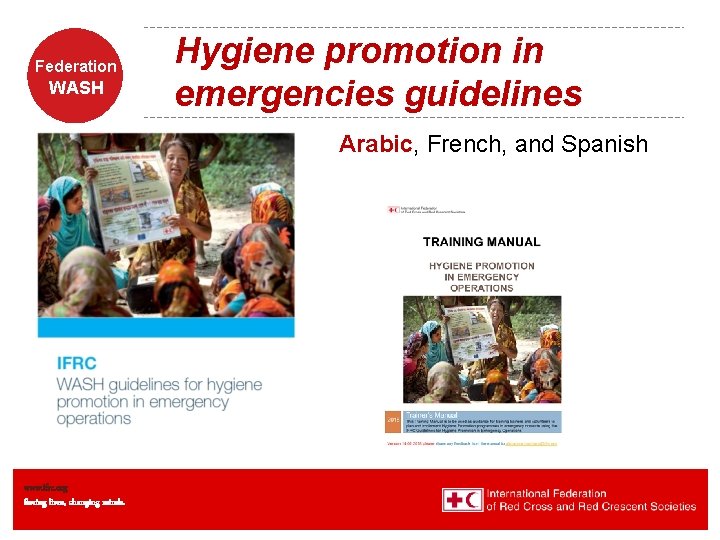 Federation WASH Hygiene promotion in emergencies guidelines Arabic, French, and Spanish www. ifrc. org