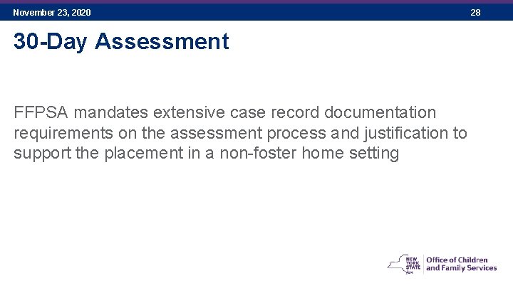 November 23, 2020 30 -Day Assessment FFPSA mandates extensive case record documentation requirements on