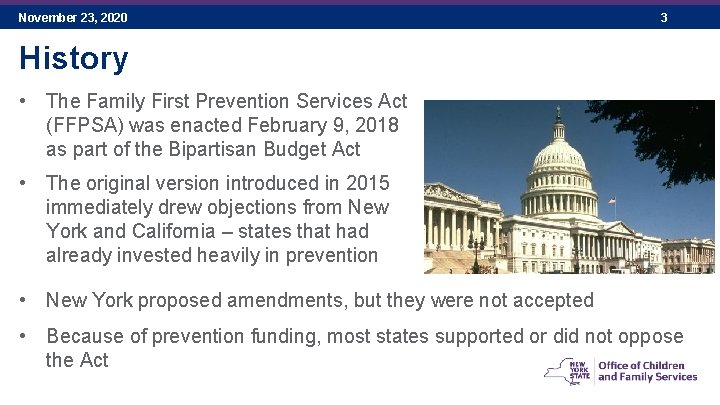 November 23, 2020 3 History • The Family First Prevention Services Act (FFPSA) was