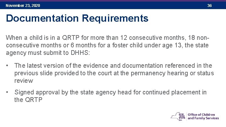 November 23, 2020 36 Documentation Requirements When a child is in a QRTP for