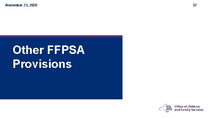 November 23, 2020 Other FFPSA Provisions 37 