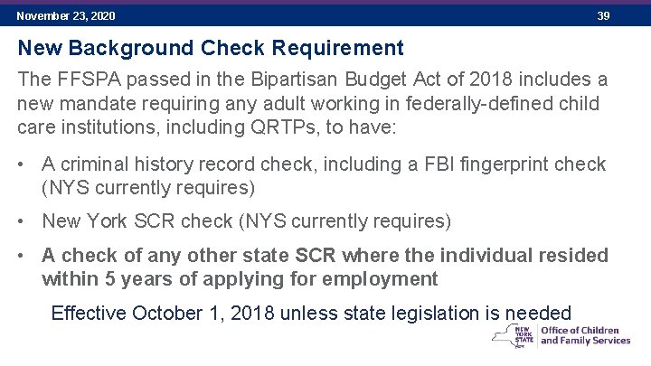 November 23, 2020 39 New Background Check Requirement The FFSPA passed in the Bipartisan