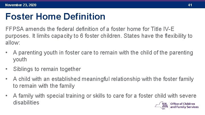 November 23, 2020 41 Foster Home Definition FFPSA amends the federal definition of a