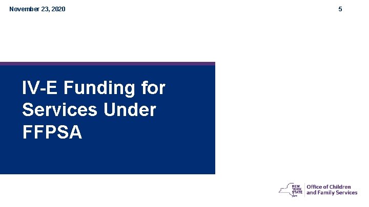 November 23, 2020 IV-E Funding for Services Under FFPSA 5 