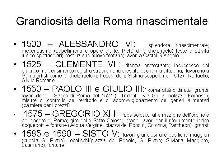 Grandiosità della Roma rinascimentale • 1500 – ALESSANDRO VI: splendore rinascimentale; mecenatismo (abbellimenti e