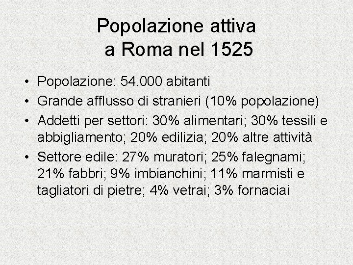 Popolazione attiva a Roma nel 1525 • Popolazione: 54. 000 abitanti • Grande afflusso