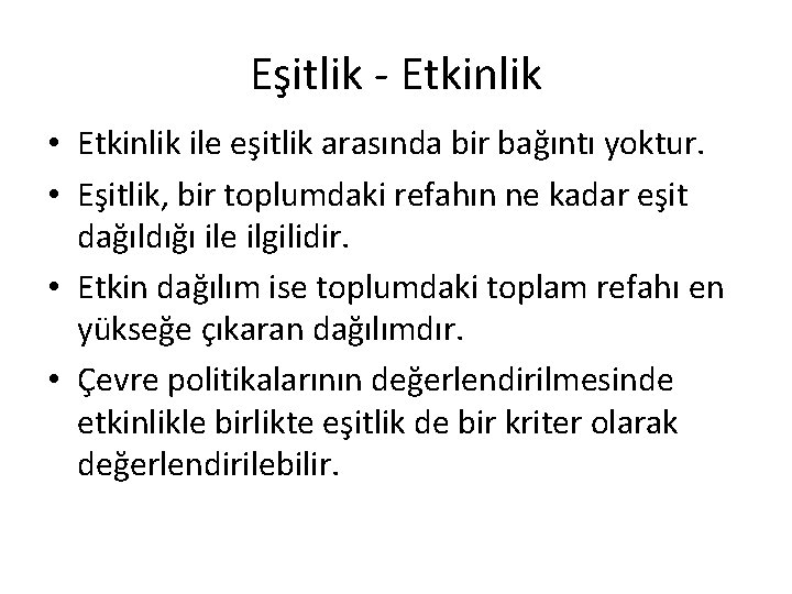 Eşitlik - Etkinlik • Etkinlik ile eşitlik arasında bir bağıntı yoktur. • Eşitlik, bir