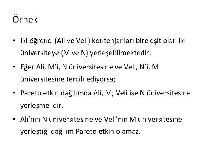 Örnek • İki öğrenci (Ali ve Veli) kontenjanları bire eşit olan iki üniversiteye (M