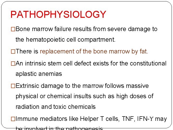 PATHOPHYSIOLOGY �Bone marrow failure results from severe damage to the hematopoietic cell compartment. �There