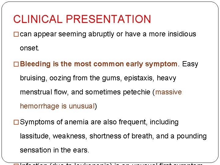 CLINICAL PRESENTATION � can appear seeming abruptly or have a more insidious onset. �