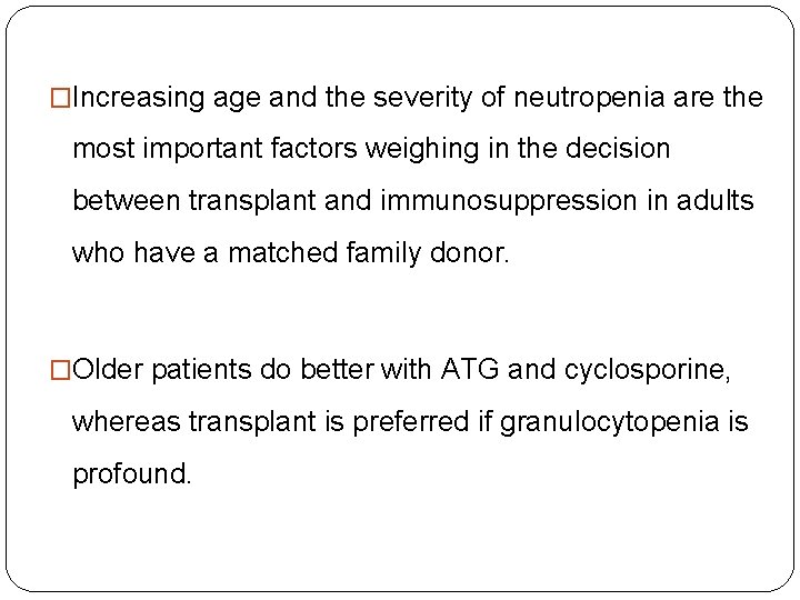 �Increasing age and the severity of neutropenia are the most important factors weighing in �Increasing age and the severity of neutropenia are the most important factors weighing in