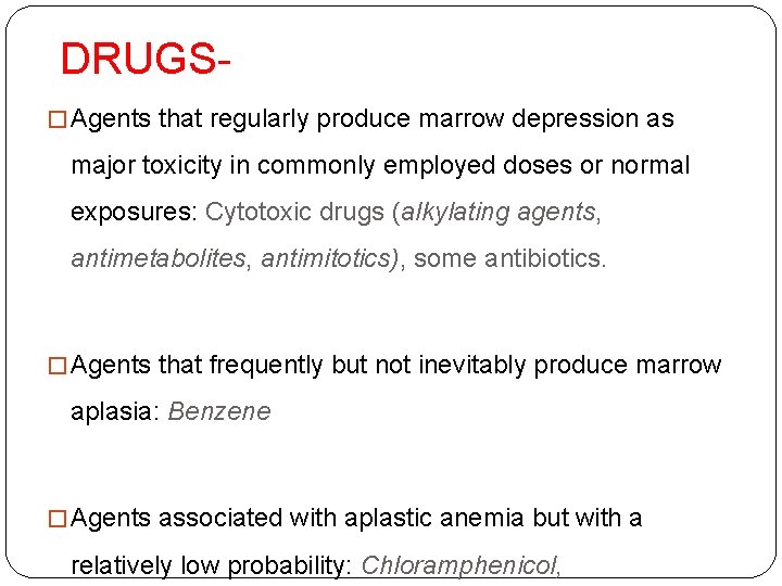 DRUGS� Agents that regularly produce marrow depression as major toxicity in commonly employed doses