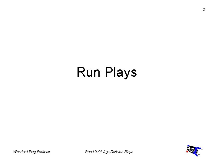 2 Run Plays Westford Flag Football Good 9 -11 Age Division Plays 