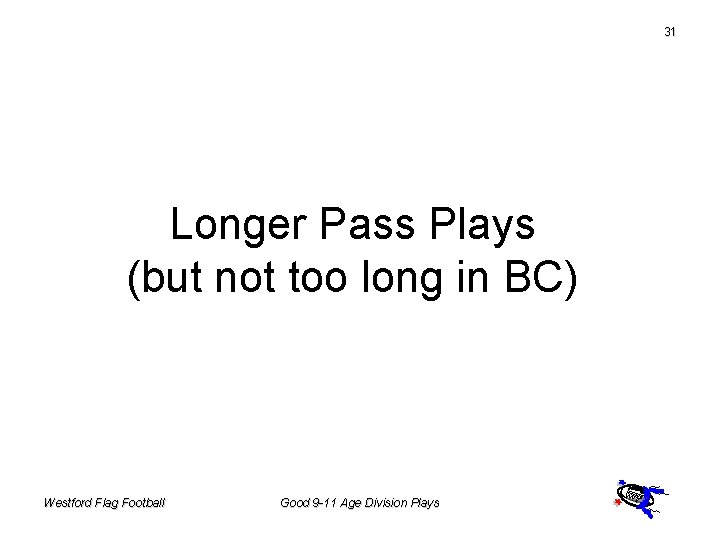 31 Longer Pass Plays (but not too long in BC) Westford Flag Football Good