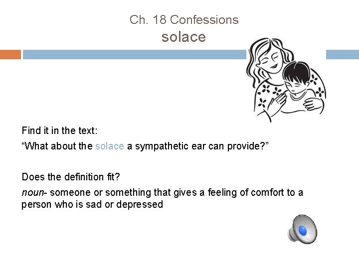 Ch. 18 Confessions solace Find it in the text: “What about the solace a