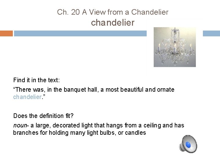 Ch. 20 A View from a Chandelier chandelier Find it in the text: “There