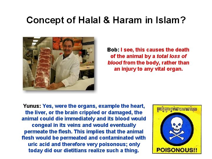 Concept of Halal & Haram in Islam? Bob: I see, this causes the death