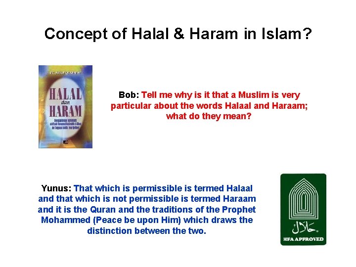 Concept of Halal & Haram in Islam? Bob: Tell me why is it that
