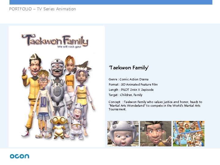 PORTFOLIO – TV Series Animation ‘Taekwon Family’ Genre : Comic Action Drama Format :
