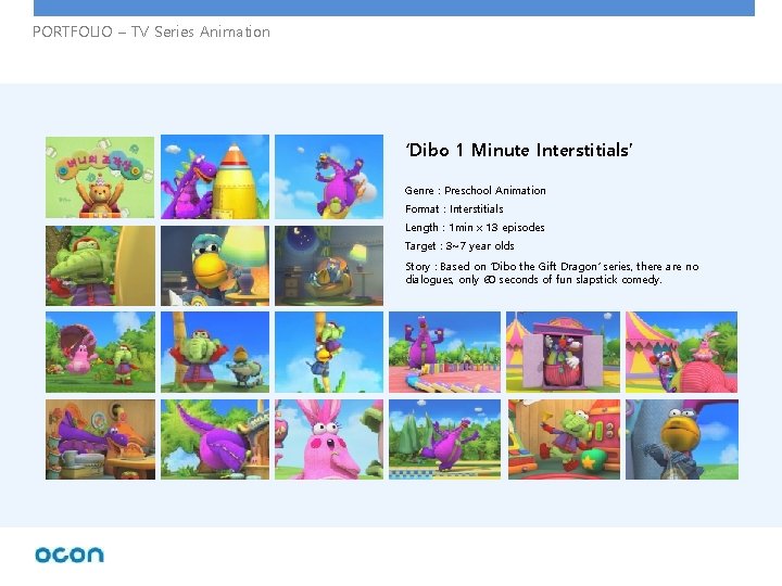PORTFOLIO – TV Series Animation ‘Dibo 1 Minute Interstitials’ Genre : Preschool Animation Format