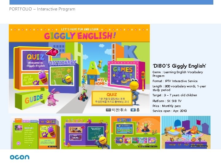 PORTFOLIO – Interactive Program ‘DIBO’S Giggly English’ Genre : Learning English Vocabulary Program Format