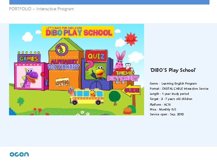 PORTFOLIO – Interactive Program ‘DIBO’S Play School’ Genre : Learning English Program Format :