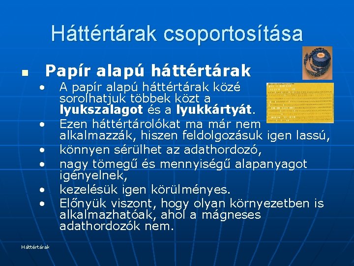 Háttértárak csoportosítása n Papír alapú háttértárak • • • Háttértárak A papír alapú háttértárak