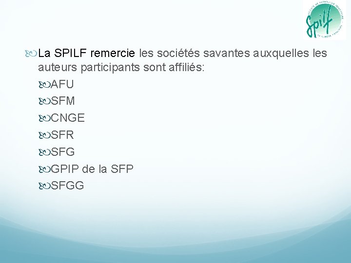  La SPILF remercie les sociétés savantes auxquelles auteurs participants sont affiliés: AFU SFM