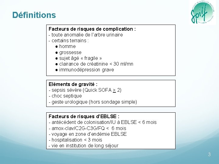 Définitions Facteurs de risques de complication : - toute anomalie de l’arbre urinaire -