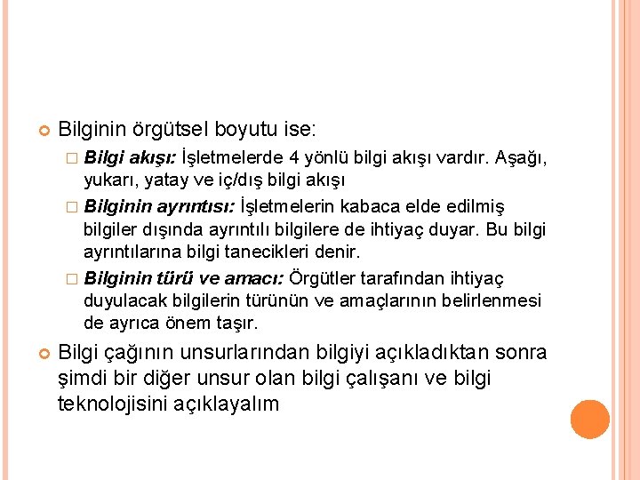  Bilginin örgütsel boyutu ise: � Bilgi akışı: İşletmelerde 4 yönlü bilgi akışı vardır.