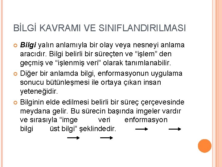 BİLGİ KAVRAMI VE SINIFLANDIRILMASI Bilgi yalın anlamıyla bir olay veya nesneyi anlama aracıdır. Bilgi