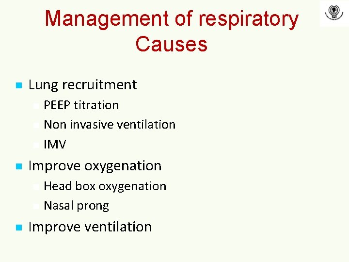 Management of respiratory Causes n Lung recruitment n n Improve oxygenation n PEEP titration Management of respiratory Causes n Lung recruitment n n Improve oxygenation n PEEP titration