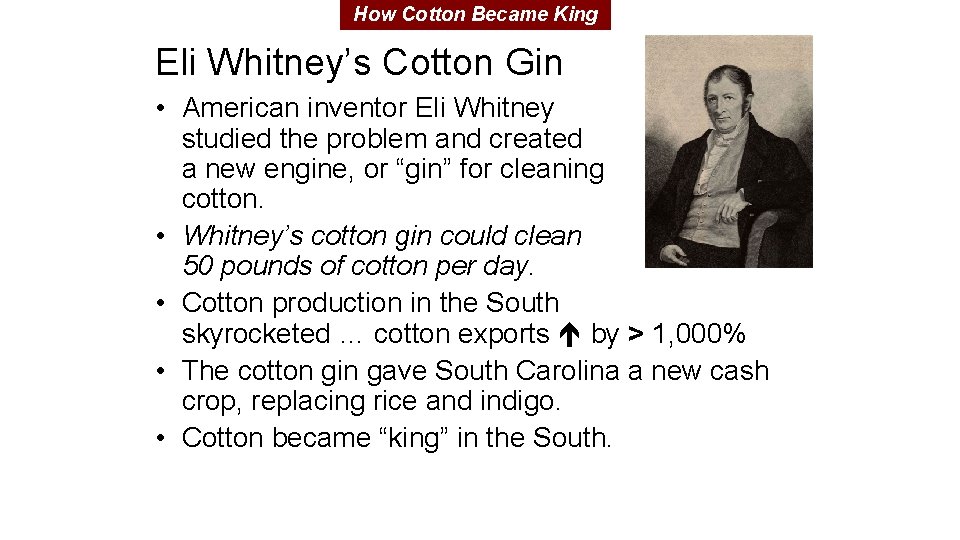 How Cotton Became King Eli Whitney’s Cotton Gin • American inventor Eli Whitney studied