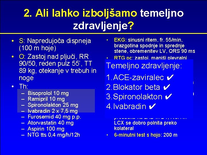 2. Ali lahko izboljšamo temeljno zdravljenje? • S: Napredujoča dispneja (100 m hoje) •