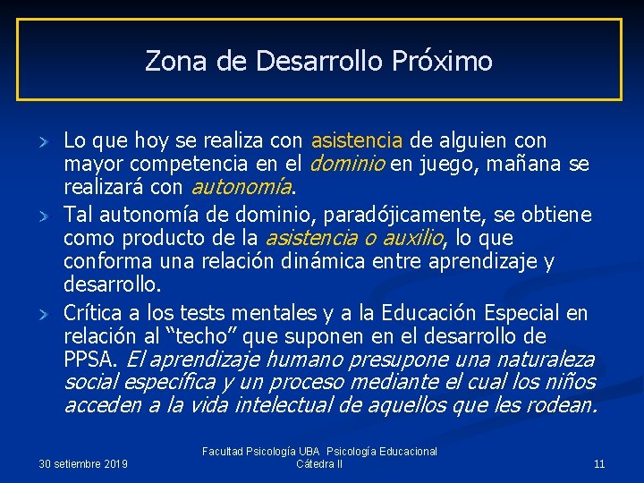 Zona de Desarrollo Próximo Lo que hoy se realiza con asistencia de alguien con