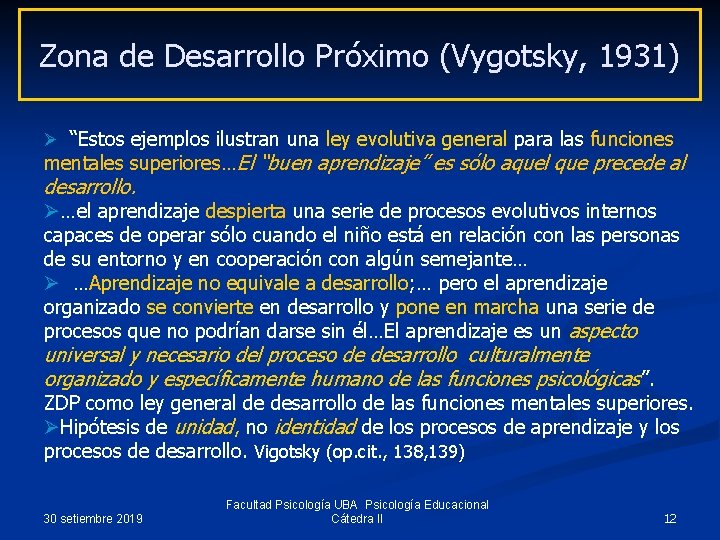 Zona de Desarrollo Próximo (Vygotsky, 1931) Ø “Estos ejemplos ilustran una ley evolutiva general