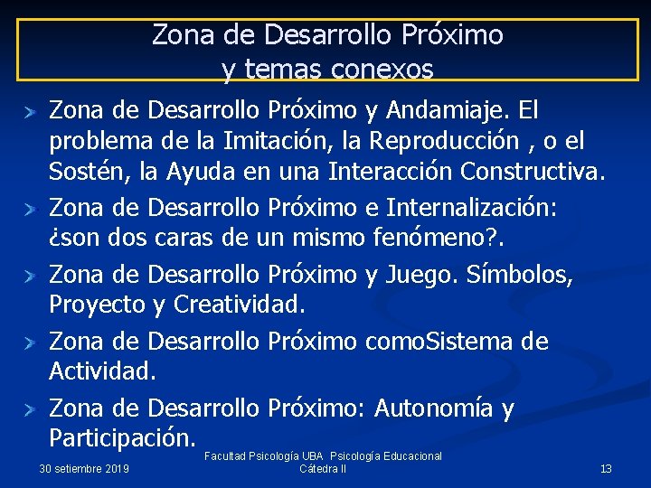 Zona de Desarrollo Próximo y temas conexos Zona de Desarrollo Próximo y Andamiaje. El