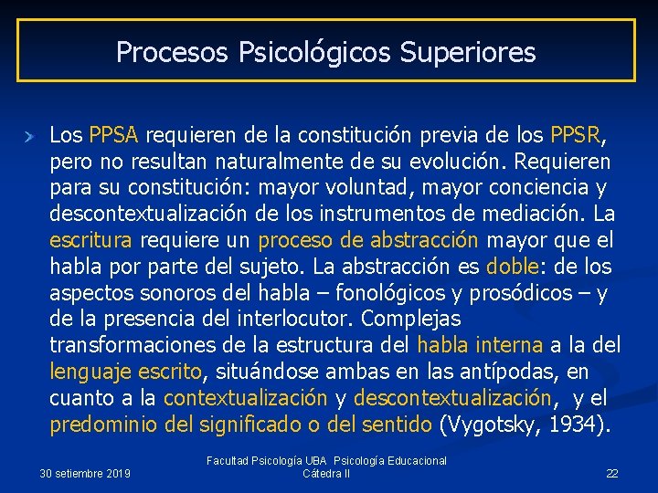 Procesos Psicológicos Superiores Los PPSA requieren de la constitución previa de los PPSR, pero