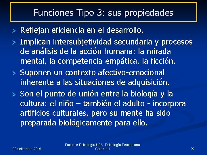 Funciones Tipo 3: sus propiedades Reflejan eficiencia en el desarrollo. Implican intersubjetividad secundaria y
