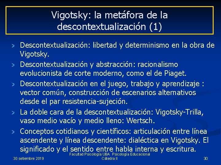 Vigotsky: la metáfora de la descontextualización (1) Descontextualización: libertad y determinismo en la obra