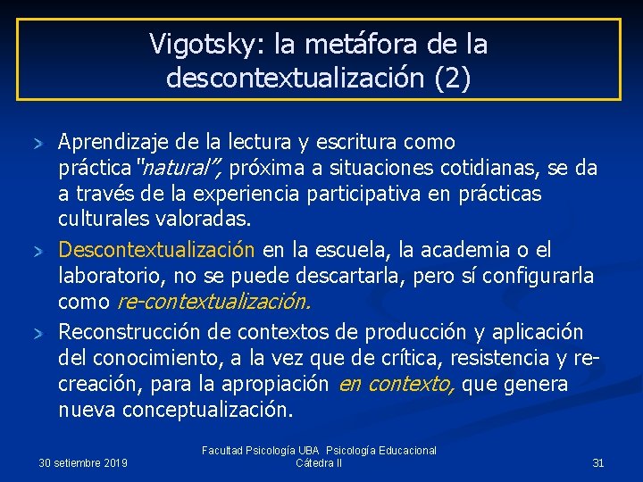 Vigotsky: la metáfora de la descontextualización (2) Aprendizaje de la lectura y escritura como