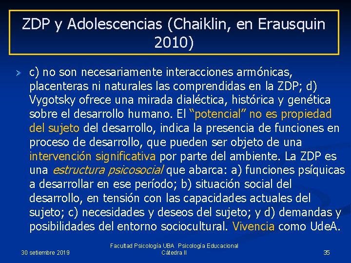 ZDP y Adolescencias (Chaiklin, en Erausquin 2010) c) no son necesariamente interacciones armónicas, placenteras